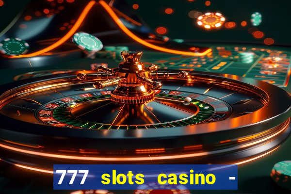 777 slots casino - jogos de ca?a-níqueis online