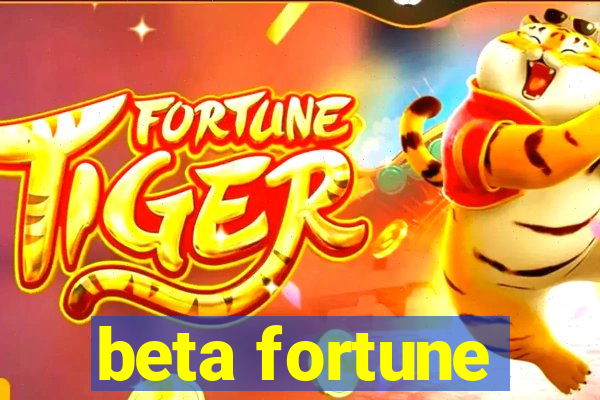 beta fortune