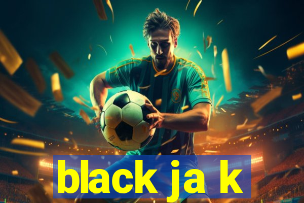 black ja k