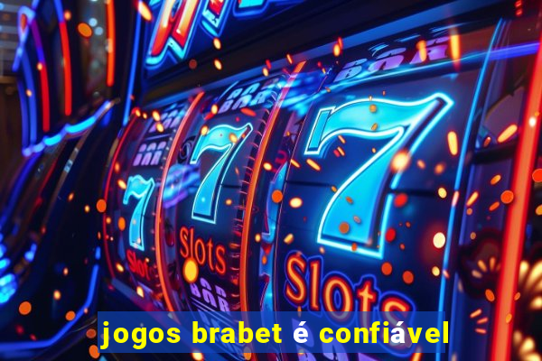 jogos brabet é confiável