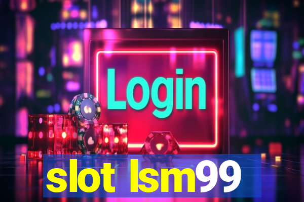 slot lsm99