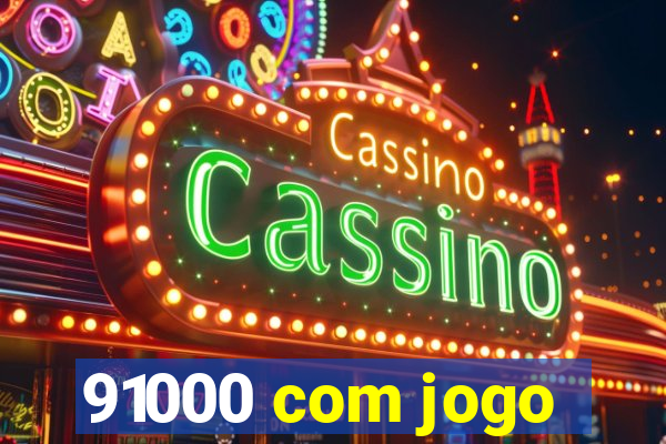 91000 com jogo