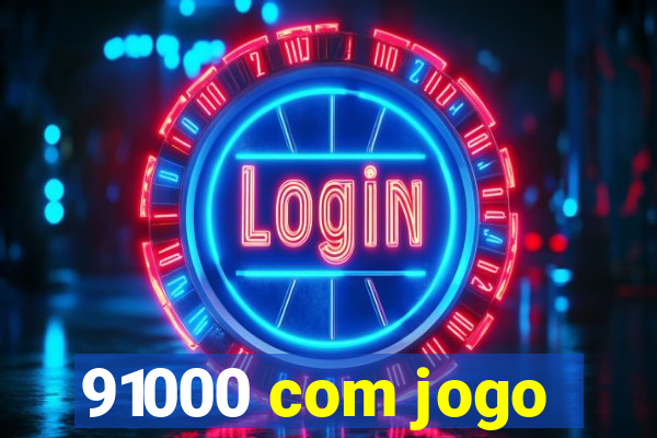 91000 com jogo