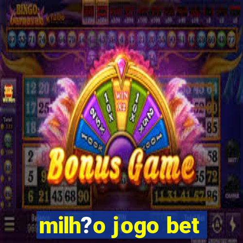 milh?o jogo bet