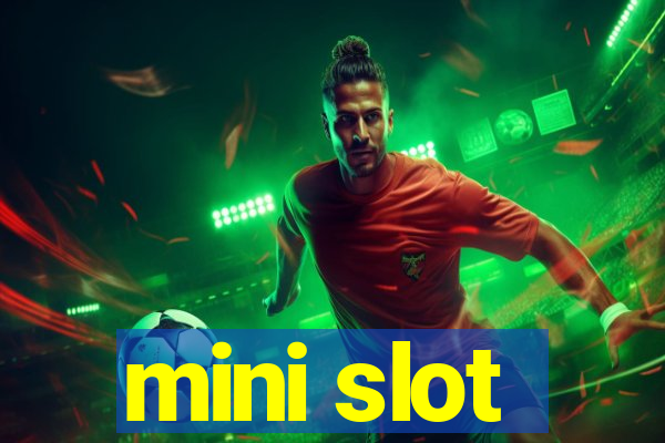 mini slot