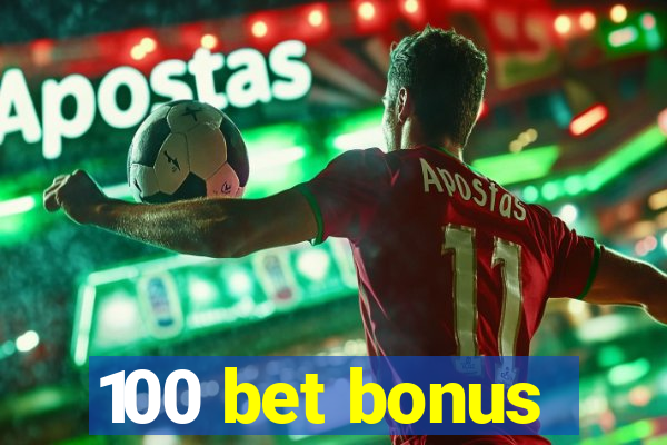 100 bet bonus