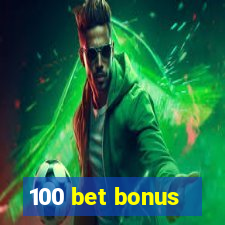 100 bet bonus