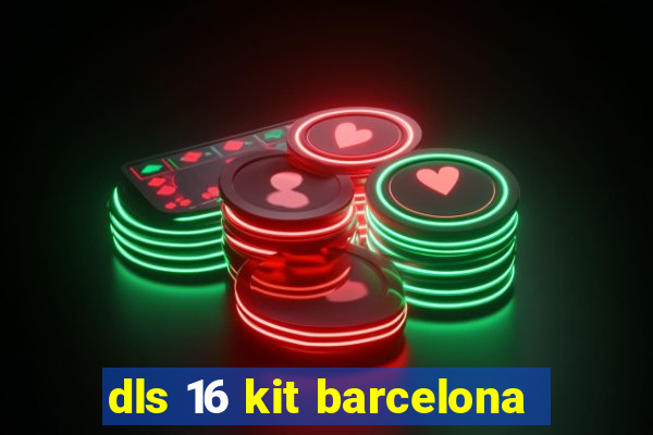 dls 16 kit barcelona