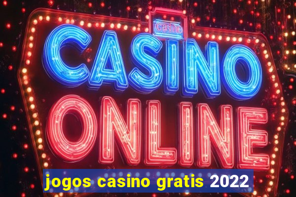 jogos casino gratis 2022