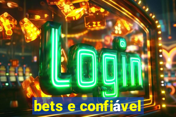 bets e confiável