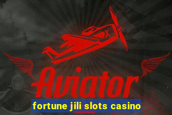 fortune jili slots casino