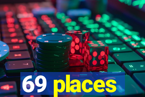 69 places