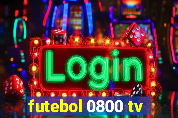 futebol 0800 tv