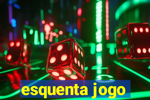 esquenta jogo