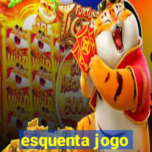 esquenta jogo