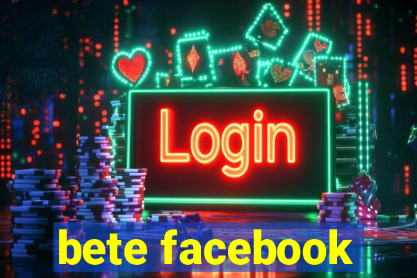 bete facebook