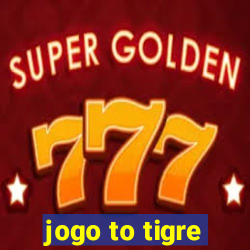 jogo to tigre