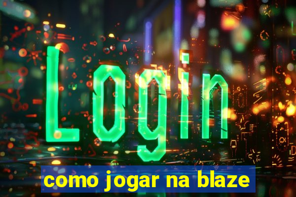 como jogar na blaze