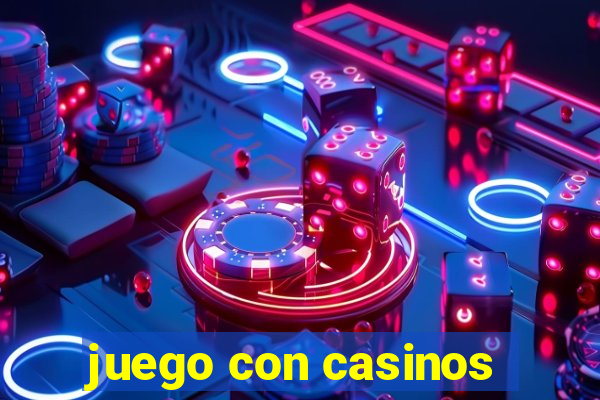 juego con casinos