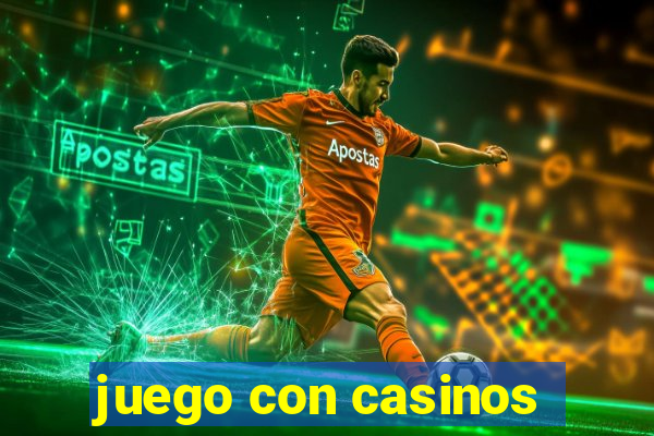 juego con casinos