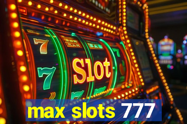 max slots 777