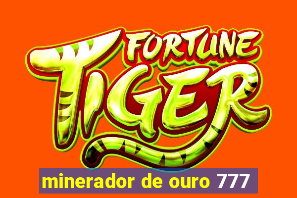 minerador de ouro 777