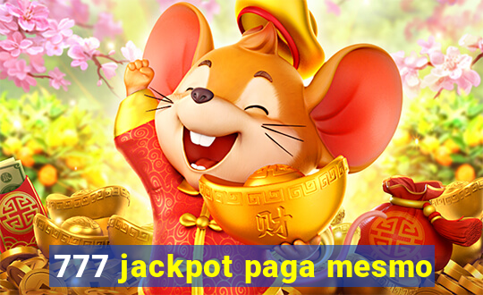 777 jackpot paga mesmo