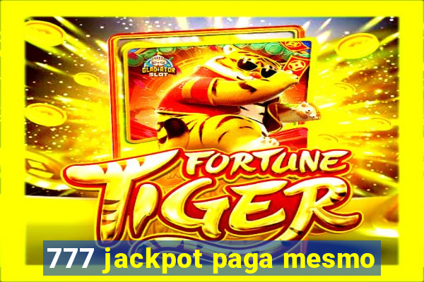 777 jackpot paga mesmo