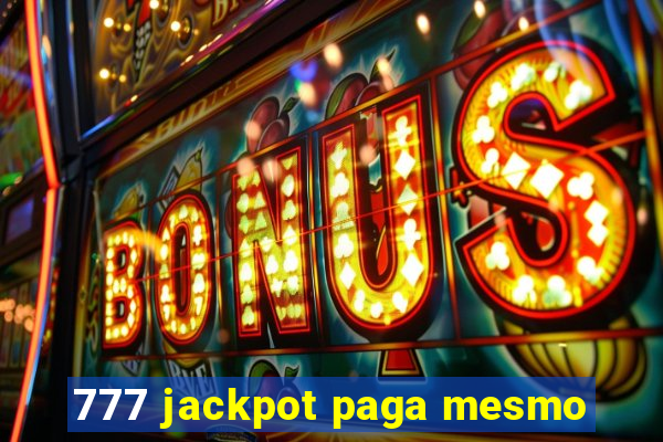 777 jackpot paga mesmo