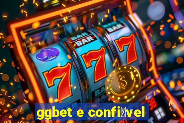 ggbet e confi谩vel