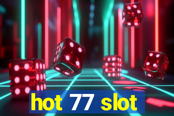 hot 77 slot