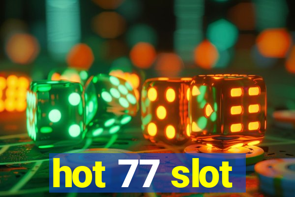 hot 77 slot