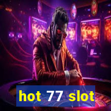 hot 77 slot