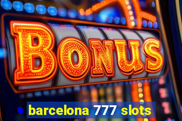 barcelona 777 slots