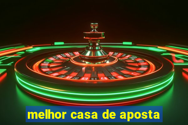 melhor casa de aposta