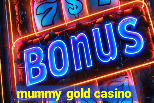 mummy gold casino