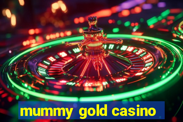 mummy gold casino