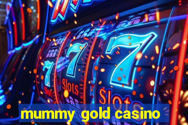 mummy gold casino