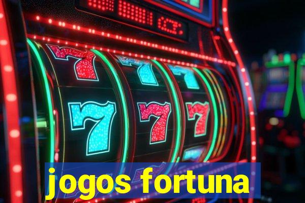 jogos fortuna