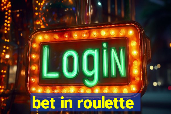 bet in roulette