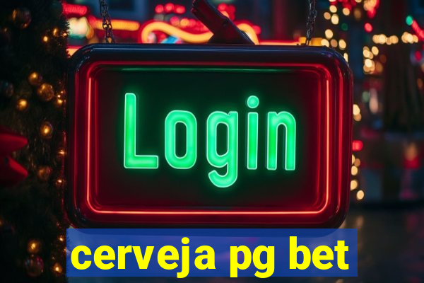 cerveja pg bet