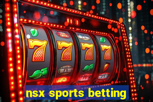 nsx sports betting