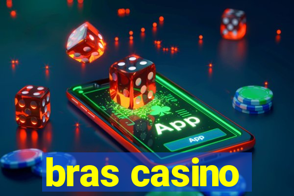 bras casino