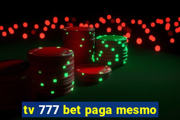 tv 777 bet paga mesmo