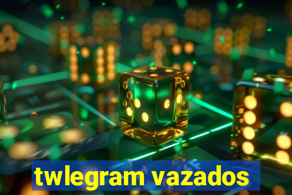 twlegram vazados