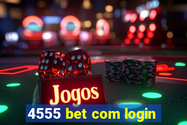 4555 bet com login