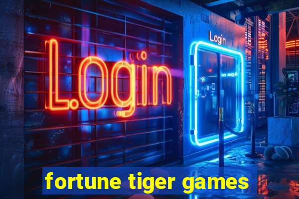 fortune tiger games