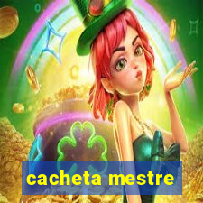 cacheta mestre