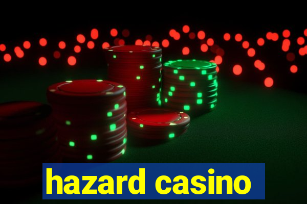 hazard casino