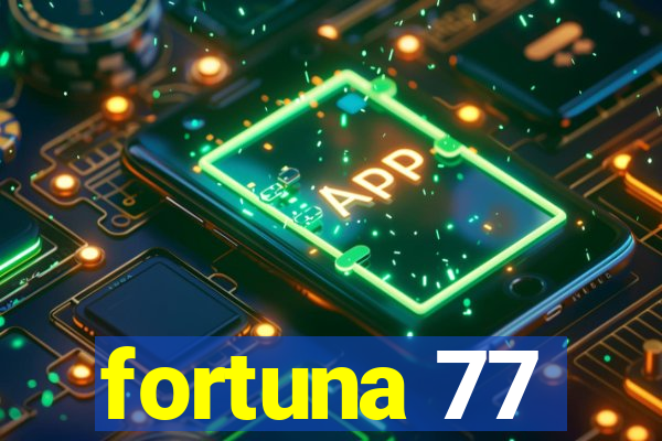 fortuna 77